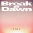 INI「Break of Dawn」