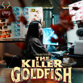 『THE KILLER GOLDFISH』©SUPERSAPIENSS